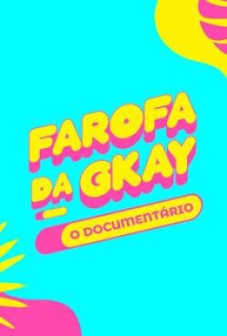 Farofa da GKay: O Documentário