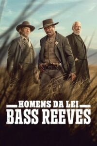 Homens da Lei: Bass Reeves 1ª Temporada Torrent